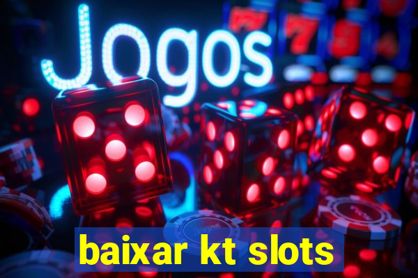 baixar kt slots